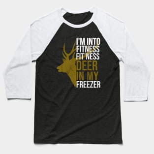 Funny Hunter Dad Im into fitness deer in my freezer Hunting Baseball T-Shirt